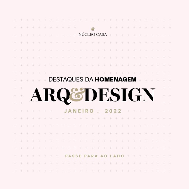 Conheça os destaques da Homenagem Arq&Design de janeiro de 2022  (Foto: Divulgação )
