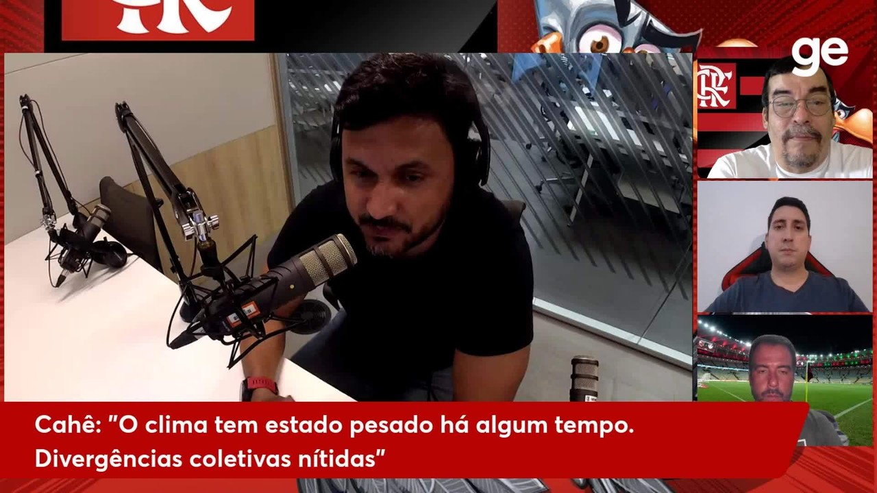 Podcast GE Flamengo - Cahê: 'O clima está pesado há algum tempo. Divergências coletivas'