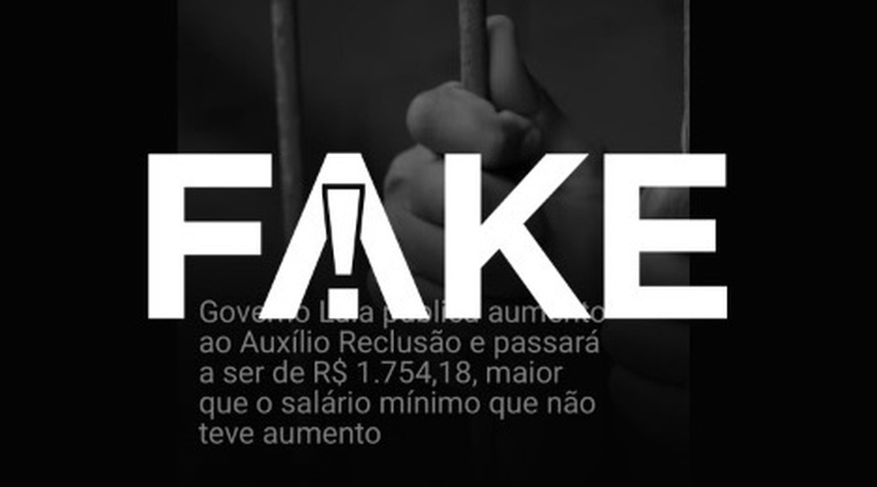 É #FAKE que governo Lula aumentou auxílio-reclusão para R$ 1.754,18, valor  maior que o salário mínimo | Fato ou Fake | G1
