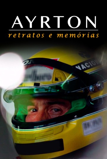 Ayrton: Retratos E Memórias - O Filme