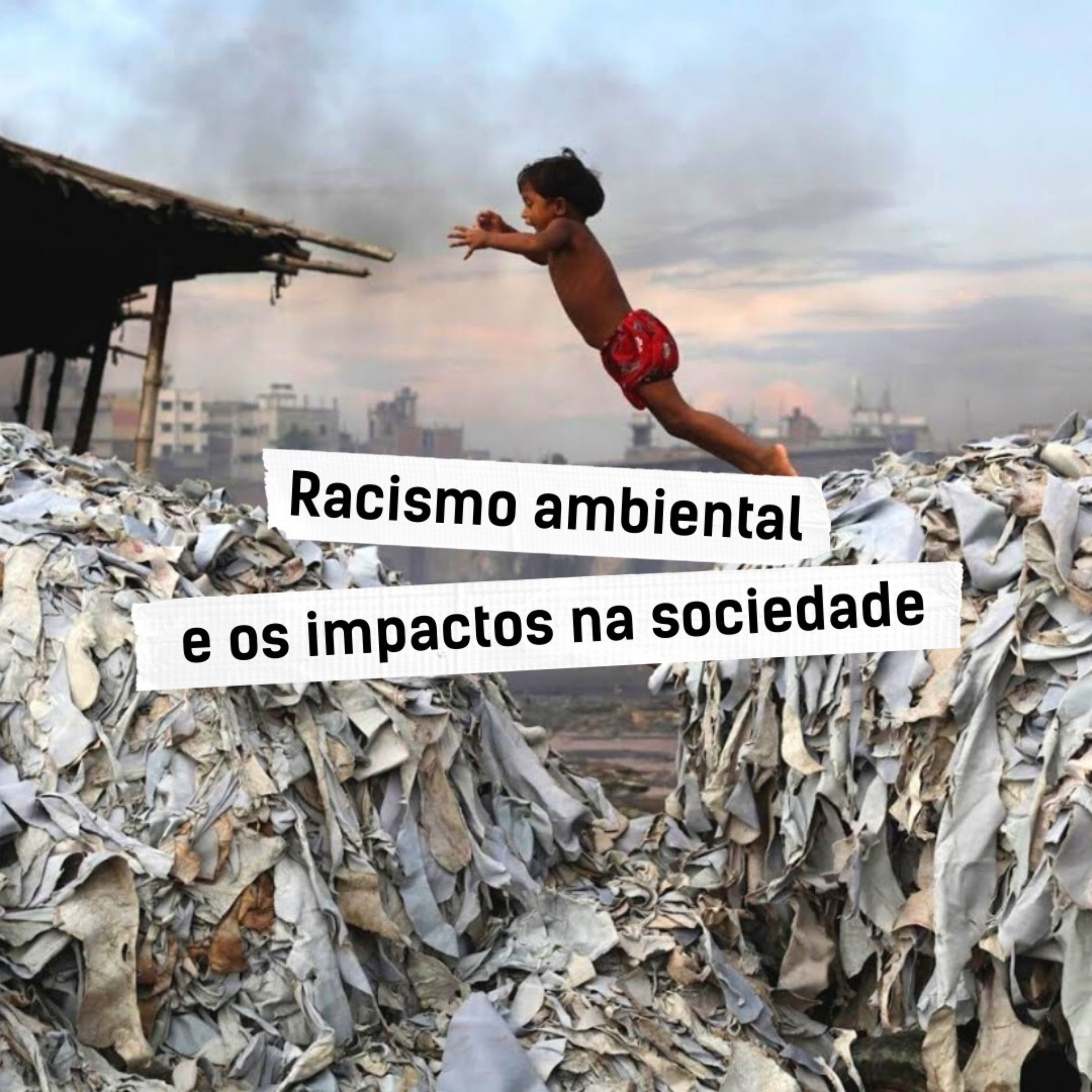 Racismo ambiental (Foto: Fashion Revolution / Divulgação)