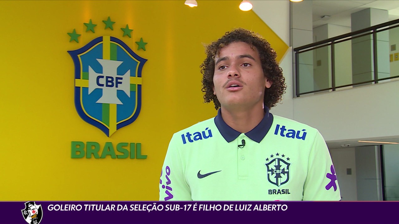 Goleiro titular da Seleção sub-17 é filho de Luiz Alberto