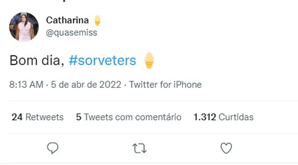Tuíte de Catharina 'bom dia, sorveters' — Foto: Reprodução/Redes sociais