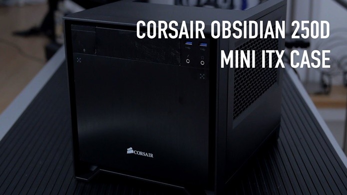 Gabinete Corsair Mini-ITX Obsidian Series 250D (Foto:Reprodução/YouTube) 