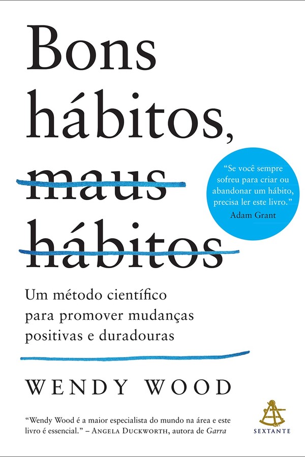 Bons hábitos, maus hábitos: Um método científico para promover mudanças positivas e duradouras, por Wendy Wood (Foto: Reprodução/ Amazon)
