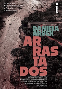 Arrastados, de Daniela Arbex (Intrínseca, 328 páginas, R$ 59,90) (Foto: Divulgação)