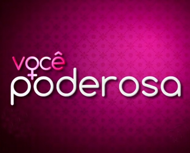 Logo do quadro Você Mais Poderosa (Foto: Mais Você/TV Globo)