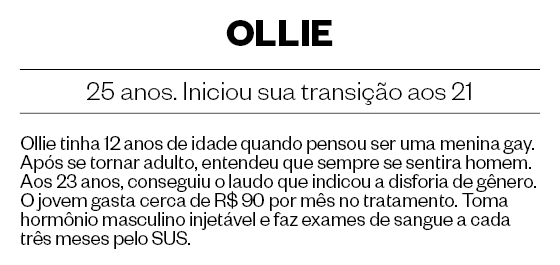 OLLIE, 25 anos. Iniciou sua transição aos 21 (Foto: Daryan Dornelles/ÉPOCA)