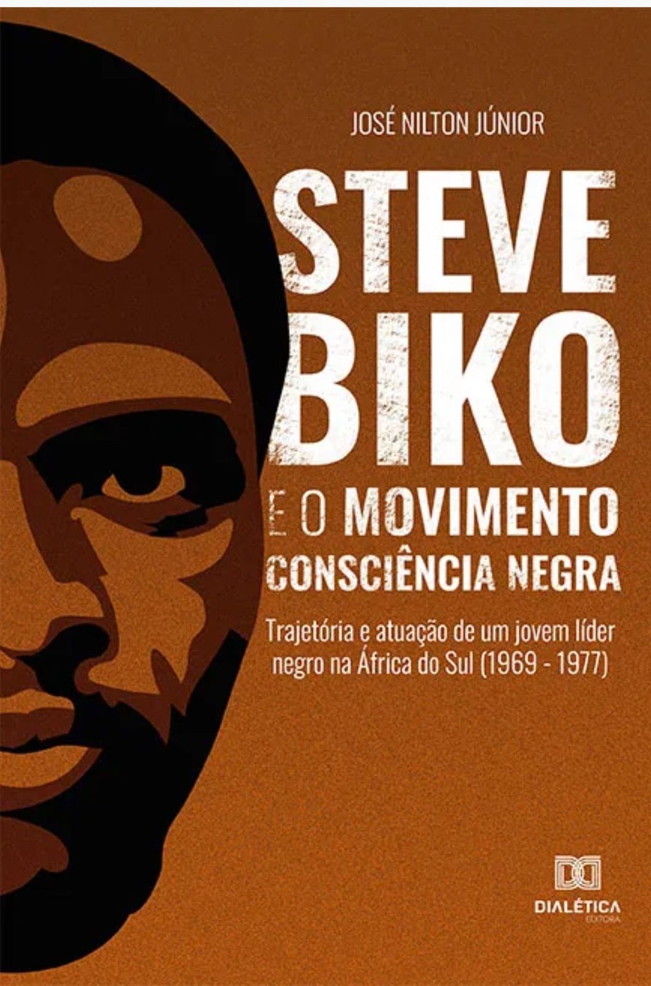 Historiador José Nilton  lança livro sobre Steve Biko, líder negro anti-apartheid da África do Sul