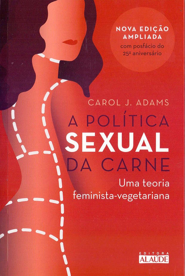 A Política Sexual da Carne, escrito por Carol J. Adams (Foto: Reprodução)