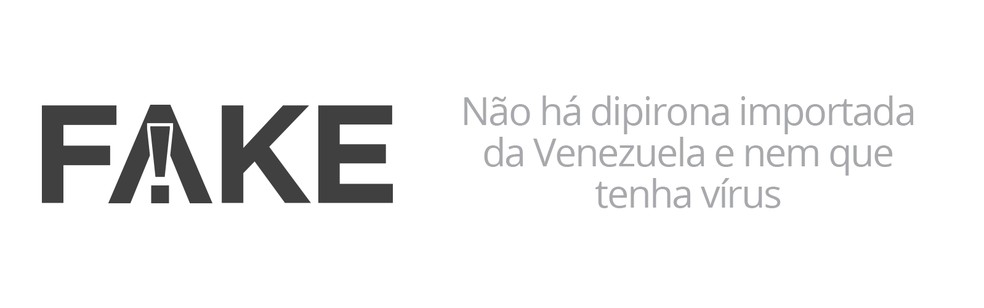 Não há dipirona importada da Venezuela e nem que tenha vírus — Foto:  G1