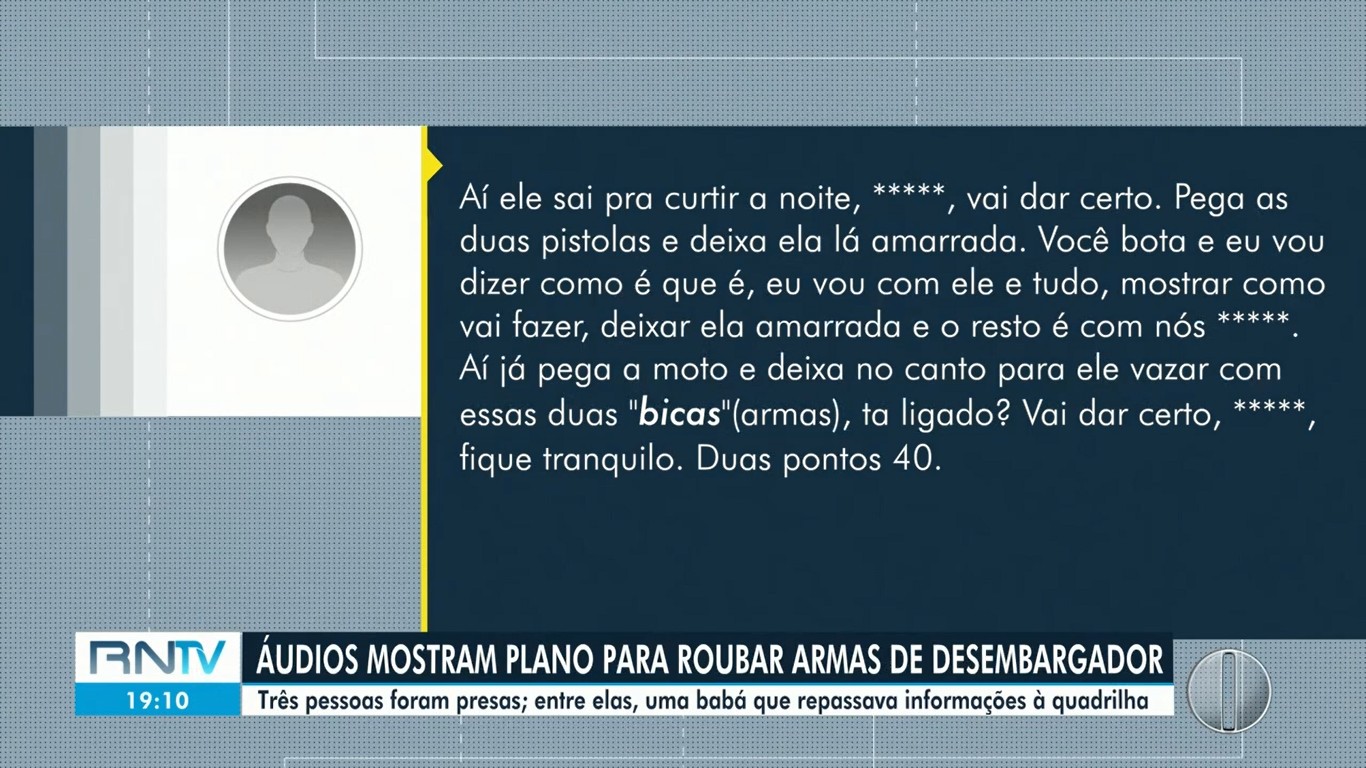 Áudios revelam como criminosos planejavam invadir casa e roubar armas de desembargador no interior do RN