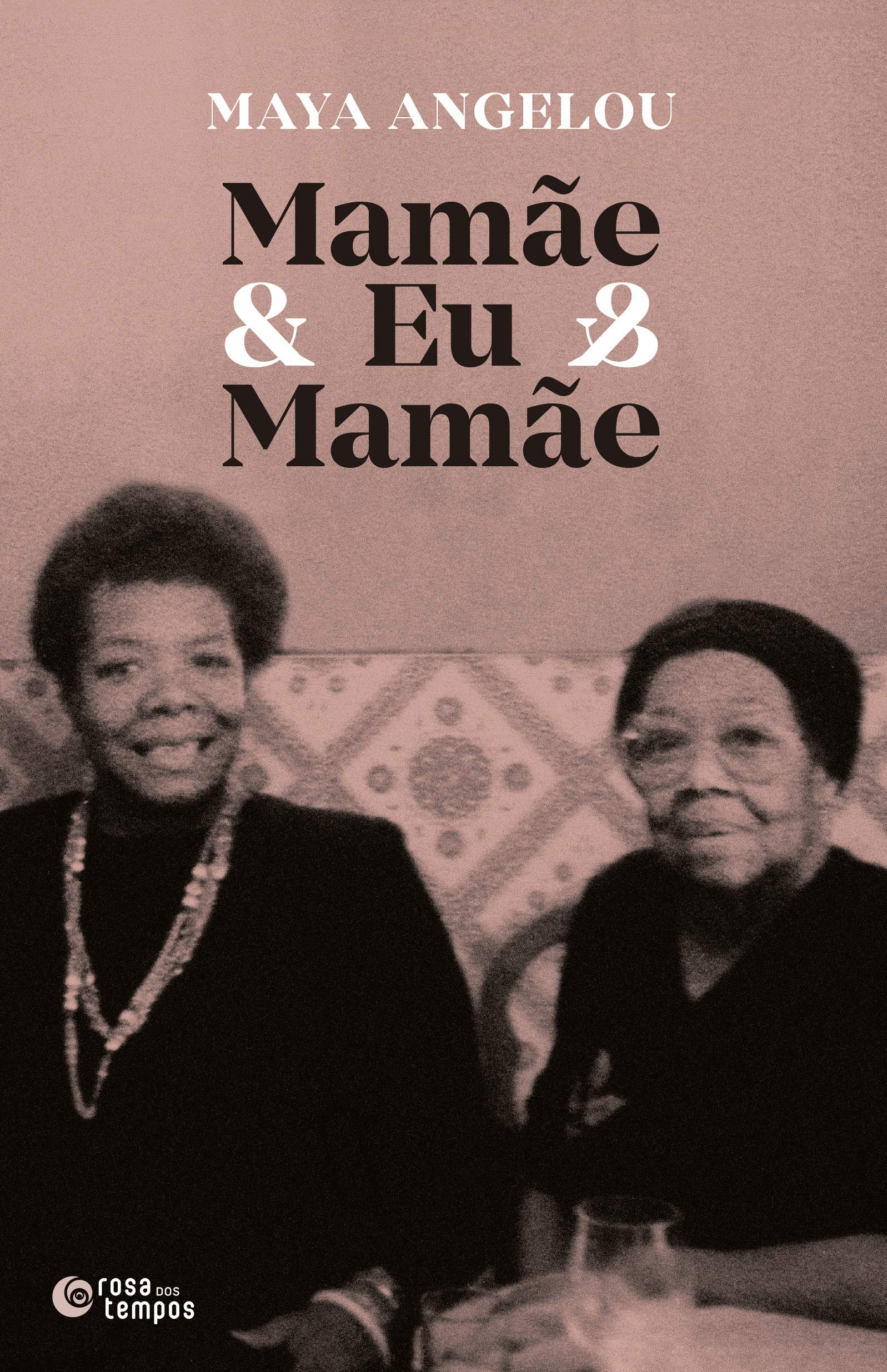 Mamãe & Eu & Mamãe (Editora Rosa dos Tempos, 176 páginas, R$ 49,90) (Foto: Divulgação)