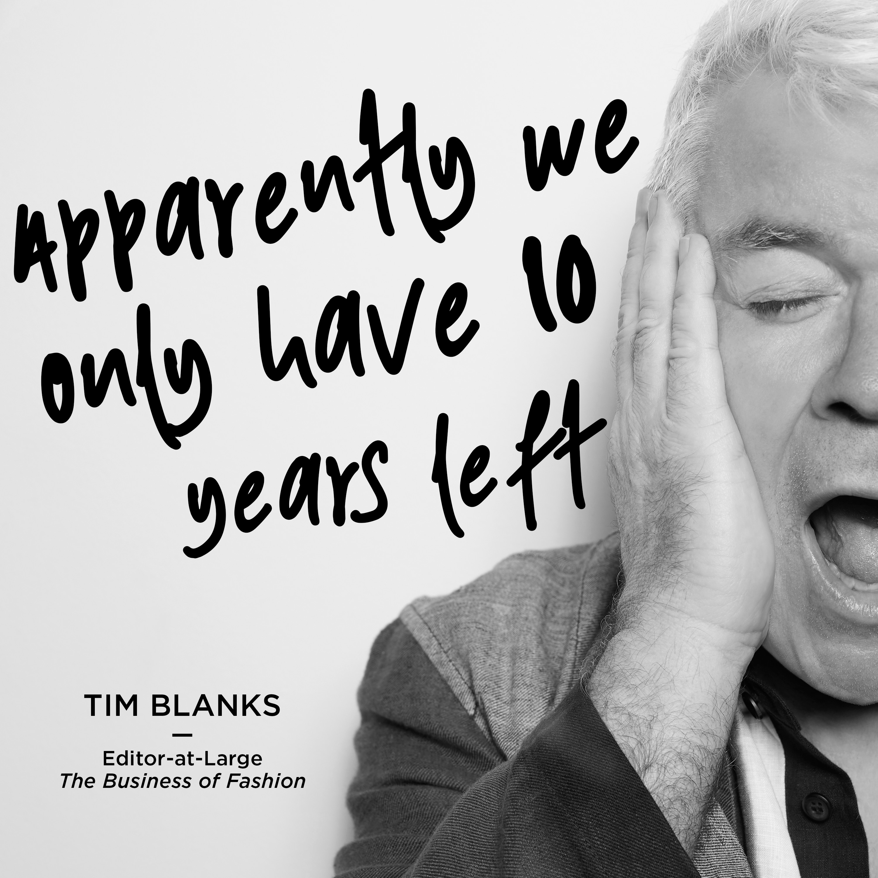 Aparentemente só temos mais dez anos, diz Tim Blanks na campanha #BeyondNextSeason (Foto: Divulgação)