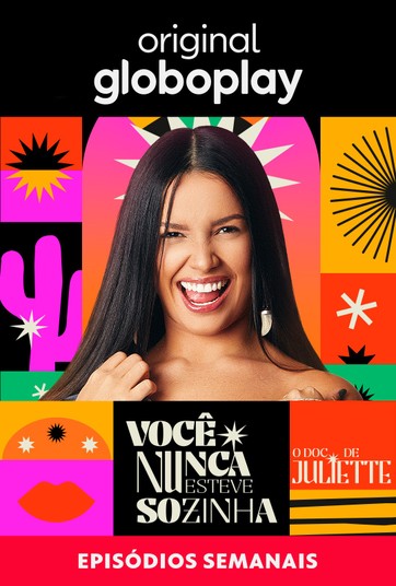 voce nunca esteve sozinha o doc de juliette assista online aos episodios no globoplay
