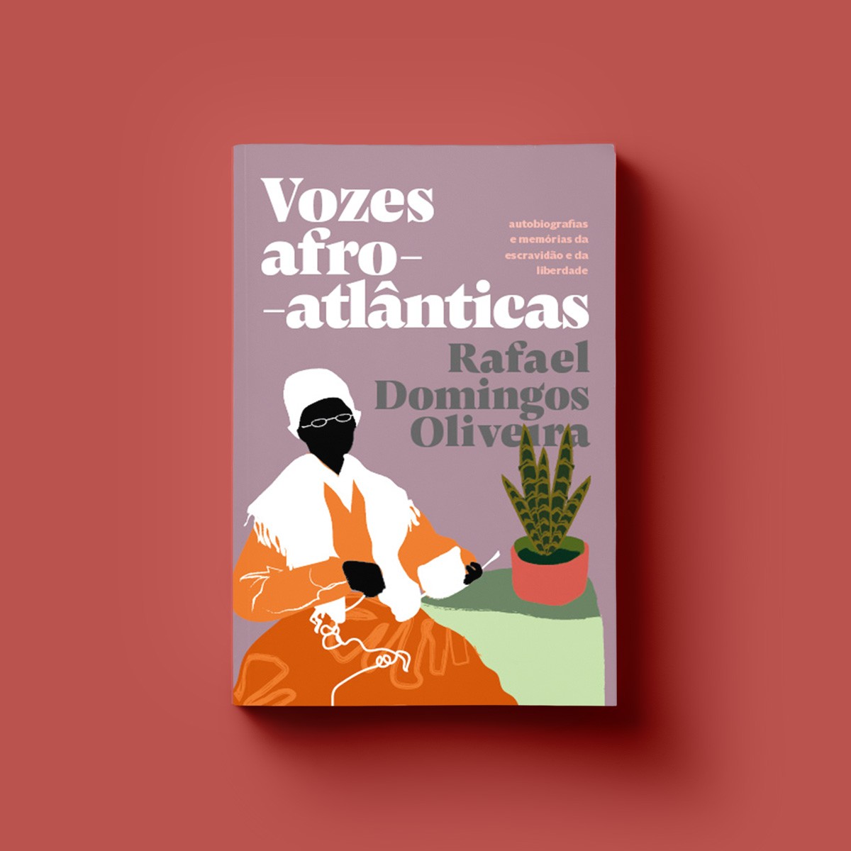 Vozes afro-atlânticas: autobiografias e memórias da escravidão e da liberdade, por Rafael Domingos de Oliveira (Elefante, 292 páginas, R$50,00) (Foto: Divulgação)