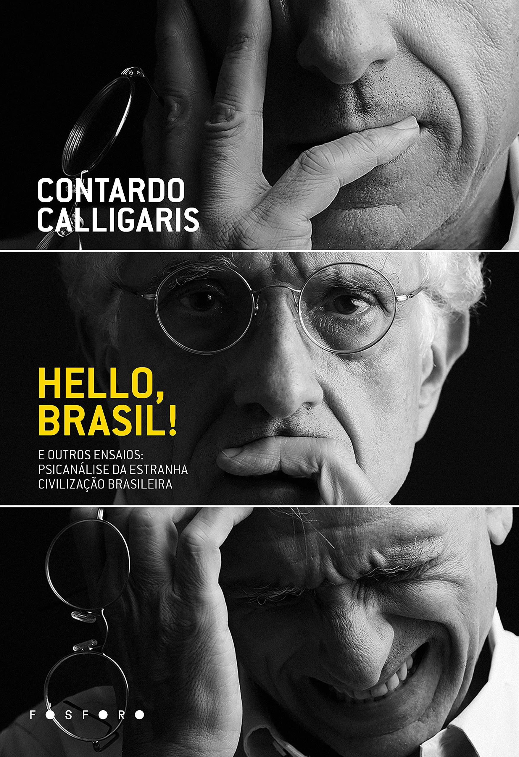 Hello, Brasil! e outros ensaios: psicanálise da estranha civilização brasileira, de Contardo Calligaris (Editora Fósforo, 320 páginas, R$69,90) (Foto: Divulgação)
