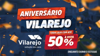 O aniversário da Vilarejo garante ofertas com até 50% de desconto à vista!
