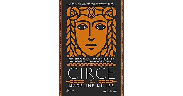 Circe, da Madeline Miller (Planeta Minotauro, R$ 60) (Foto: Divulgação)