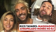 Foto: Maquiador Rico Tavares morre no RJ três semanas após atropelamento