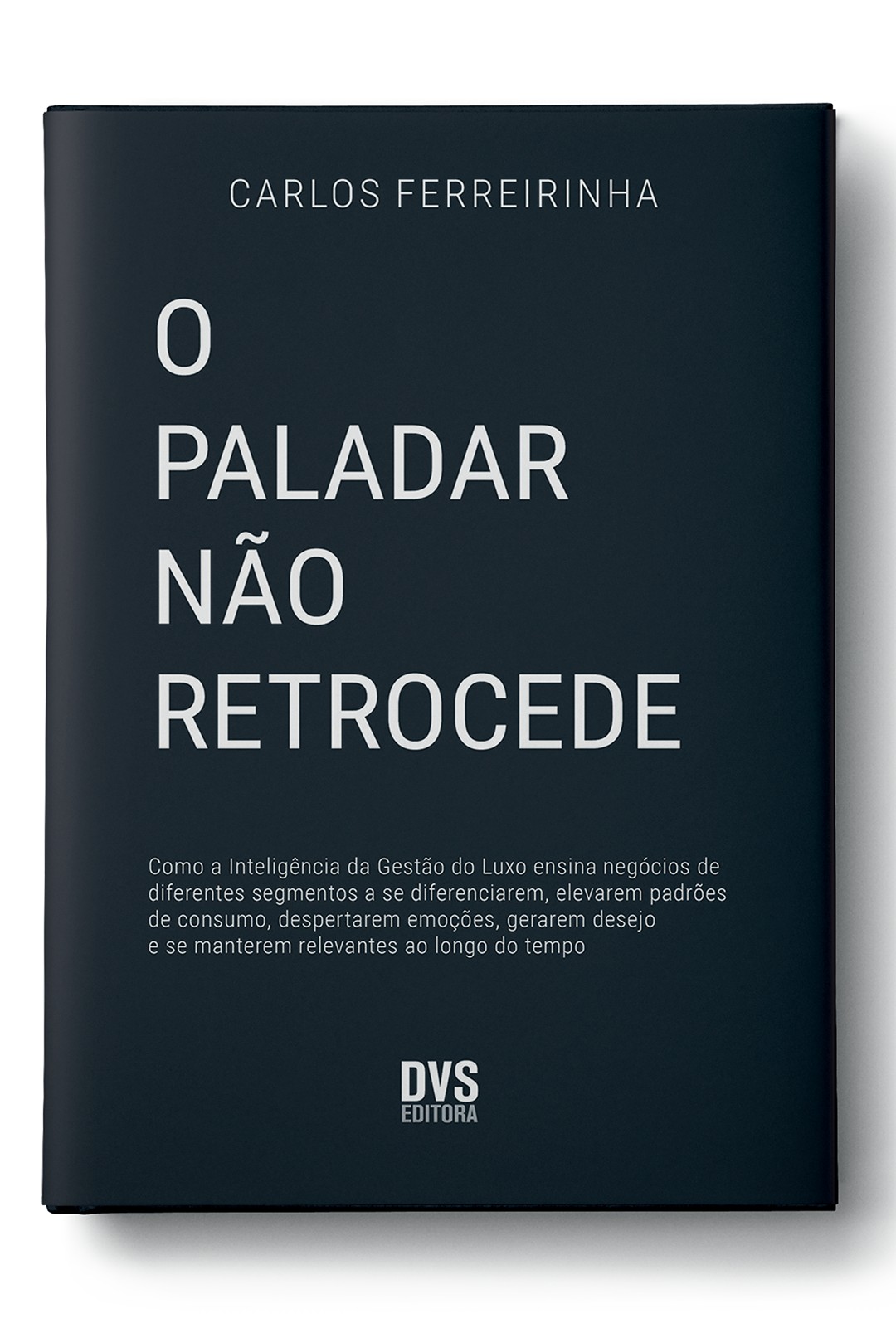 O Paladar Não Retrocede, de Carlos Ferreirinha (DVS Editora) (Foto: divulgação)