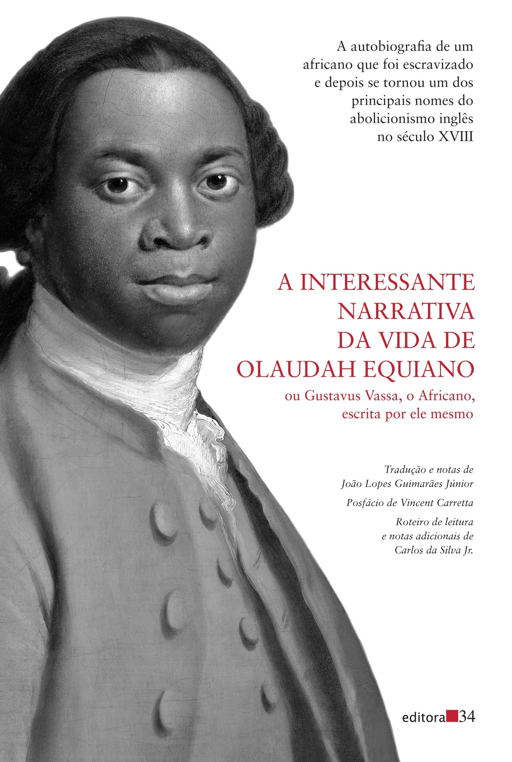A interessante narrativa da vida de Olaudah Equiano, por Olaudah Equiano (Editora 34, 352 páginas, R$ 78,00) (Foto: Divulgação)