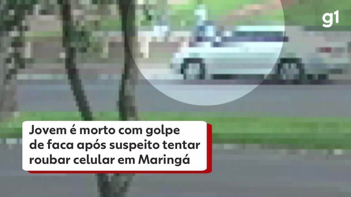 Jovem é morta com golpe de faca após suspeito tentar roubar celular em  Maringá, diz PM; câmera registrou ação | Norte e Noroeste | G1