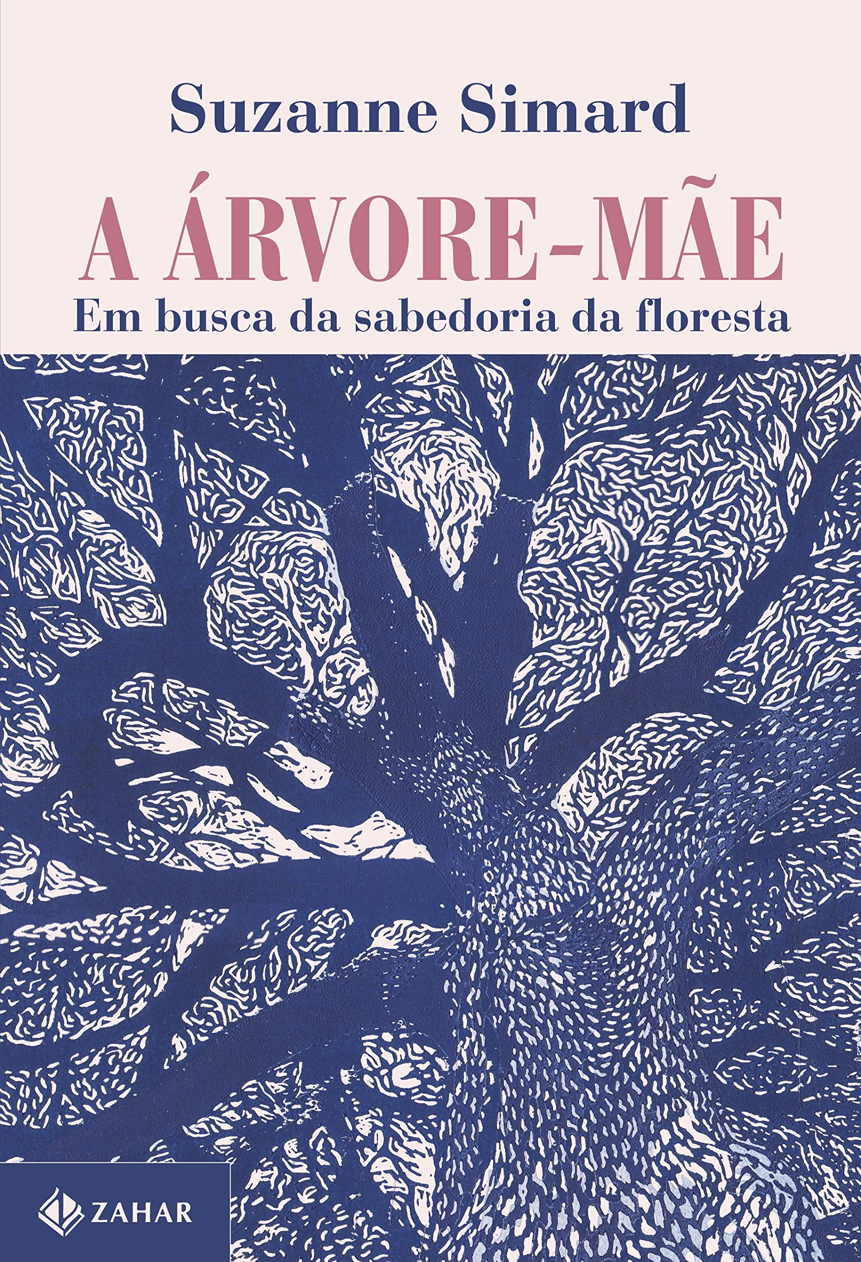A árvore-mãe: em busca da sabedoria da floresta, de Suzanne Simard (Zahar, 408 páginas • Impresso: R$ 109,90 | E-book: R$ 44,90) (Foto: Divulgação)