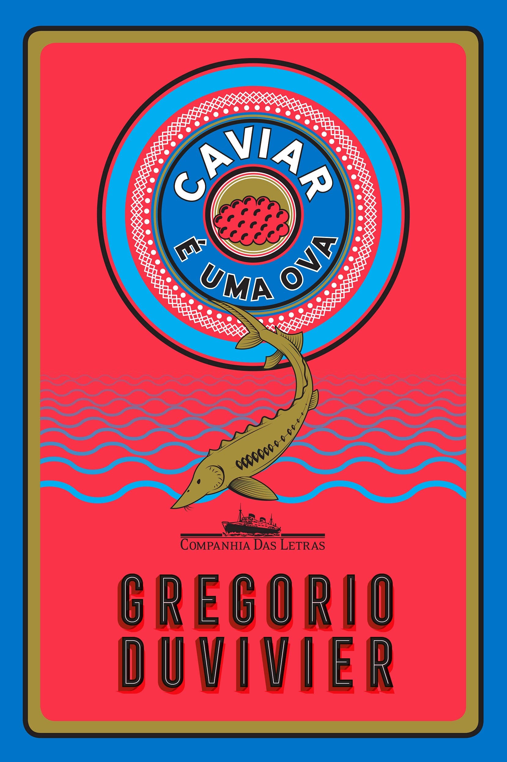 Caviar é uma ova, Companhia das Letras (Foto: Divulgação)