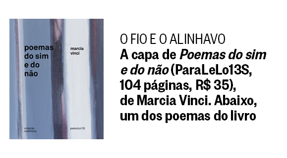 O FIO E O ALINHAVO A capa de Poemas do sim e do não (paraLeLo13S, 104 páginas, R$ 35), de Marcia Vinci. (Foto: Época)