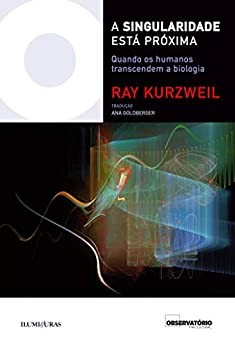 A singularidade está próxima ( Itaú Cultural, 2019), de Ray Kurzweil, 912 páginas (Foto: Reprodução)