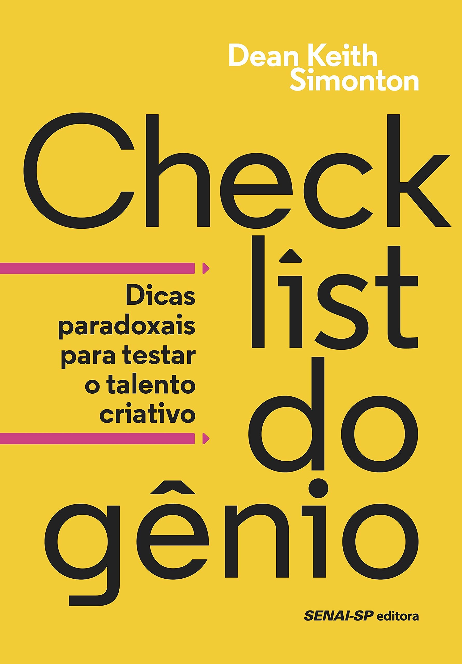 O checklist do gênio: dicas paradoxais para testar o talento criativo, de Dean Kein Simonton (Senai-SP Editora, 336 páginas, R$74,00) (Foto: Divulgação)