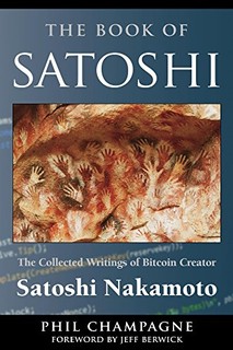 O Livro do Satoshi: a Coletânea dos Textos do Criador do Bitcoin Satoshi Nakamoto