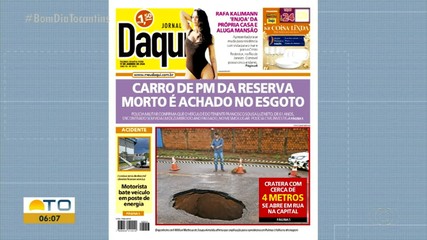 Carro de PM morto encontrado em lago é destaque no Jornal Daqui