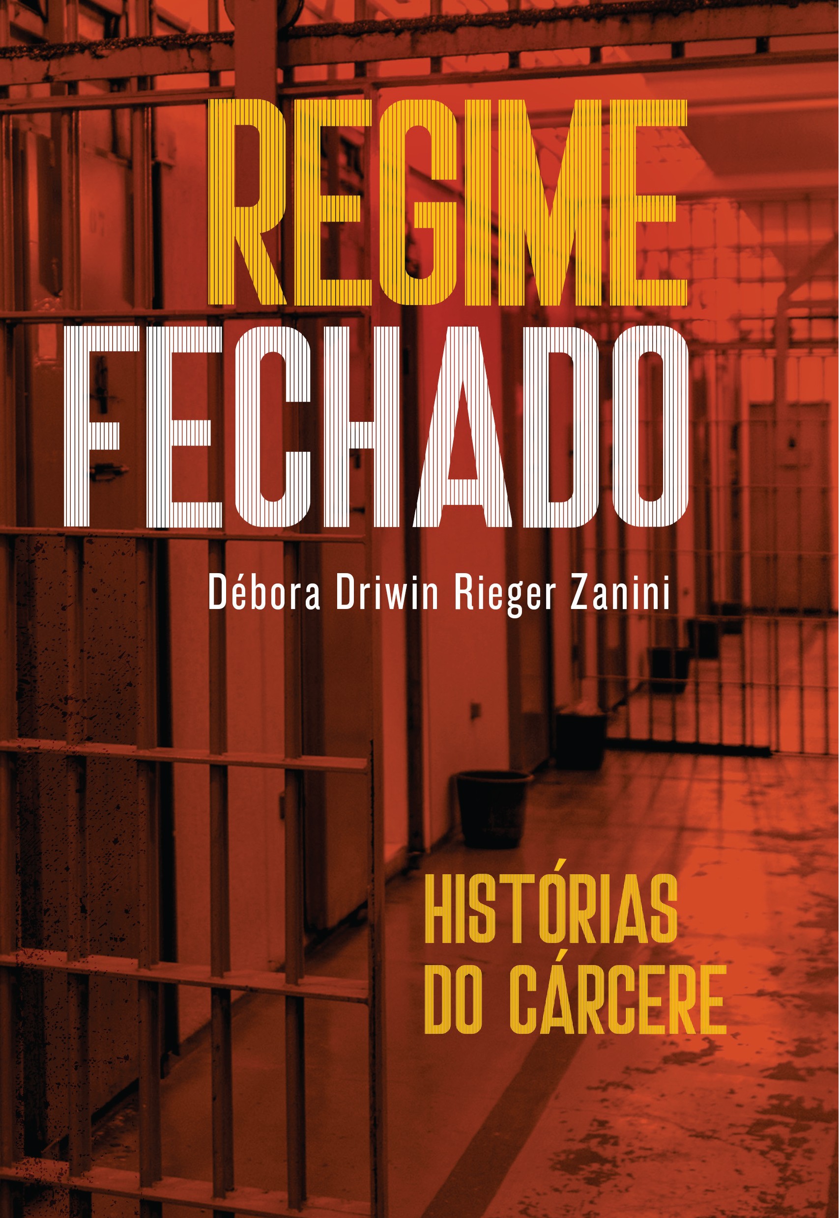 Capa do livro Regime Fechado – Histórias do Cárcere, de Débora Zanini (Foto: Divulgação)