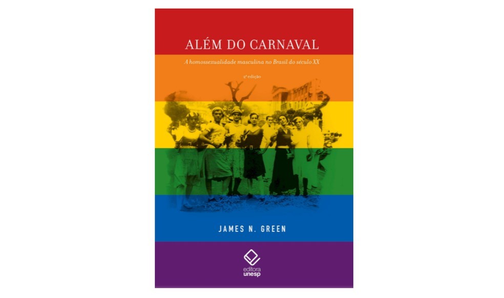 Além do Carnaval, de James Green, examina a realidade social e cultural da homossexualidade masculina no Brasil ao longo do século XX (Foto: Reprodução/Amazon)