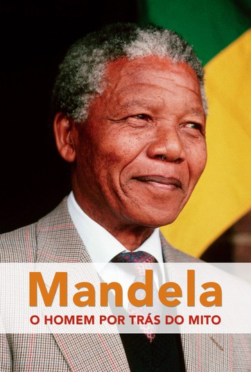 Mandela: O Homem por trás do Mito | Assista online ao ...