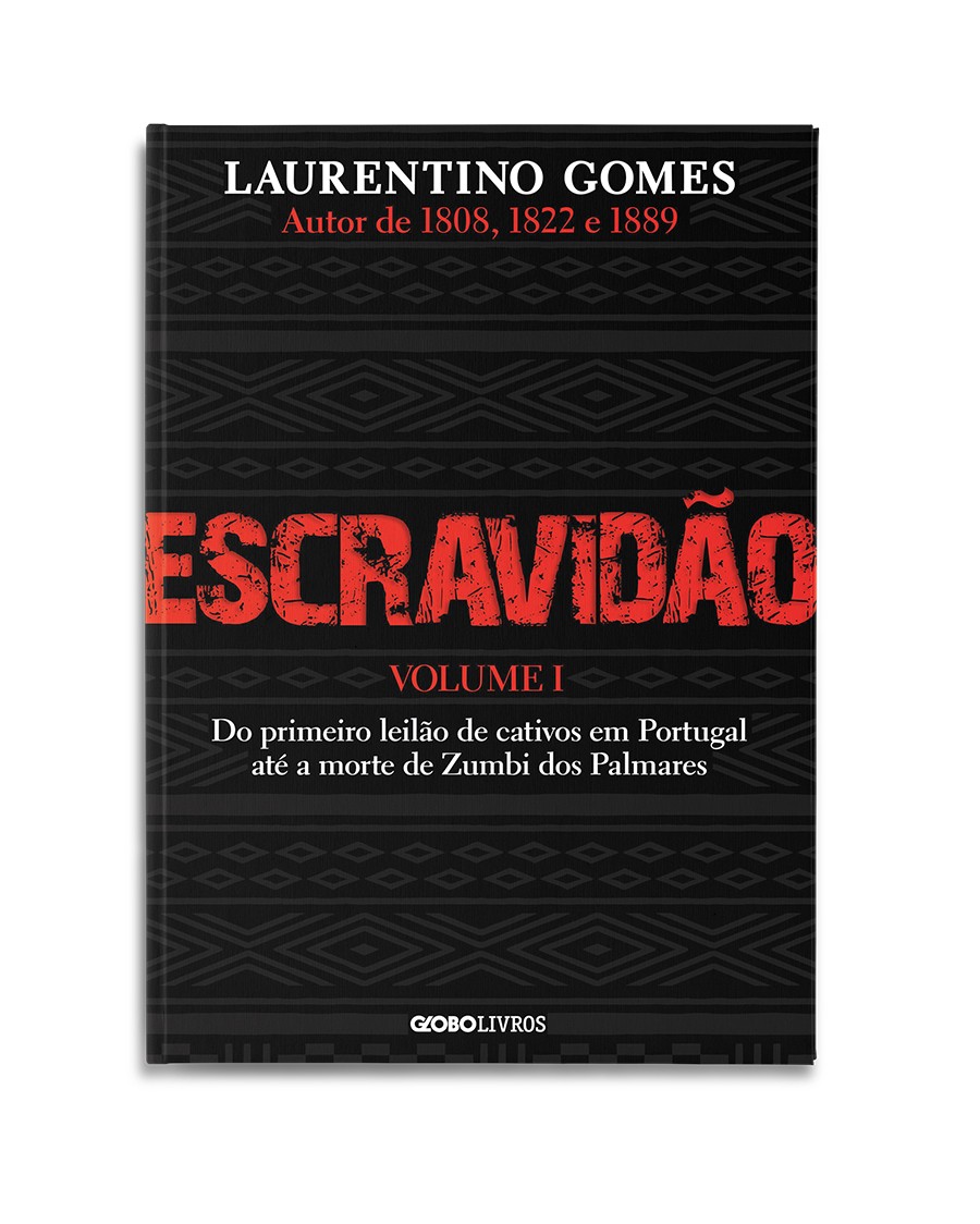 ESCRAVIDÃO  - VOL.1  Laurentino Gomes, Globo Livros, 504 páginas. R$ 49,90. (Foto:  )