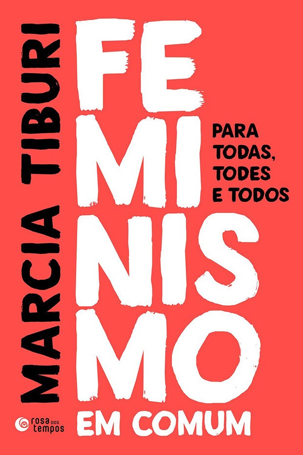 Feminismo em Comum – Para todas, todes e todos, Márcia Tiburi - Editora Rosa dos Tempos (Foto: Reprodução)