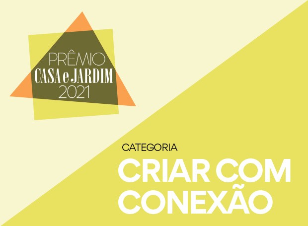 Categoria Criar com Conexão - Prêmio Casa e Jardim 2021 (Foto: Casa e Jardim)