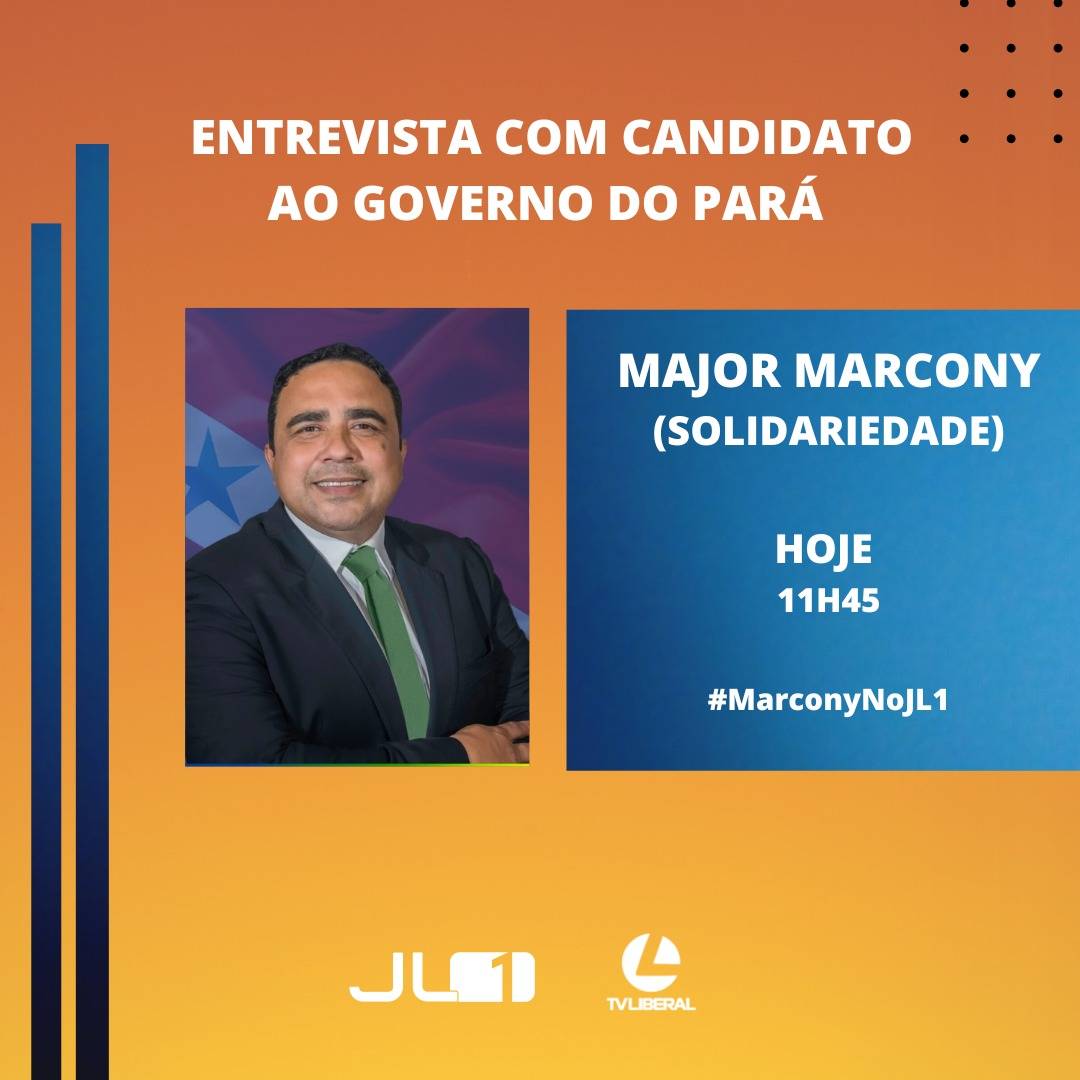 JL1 entrevista Major Marcony, candidato do Solidariedade ao Governo do Pará