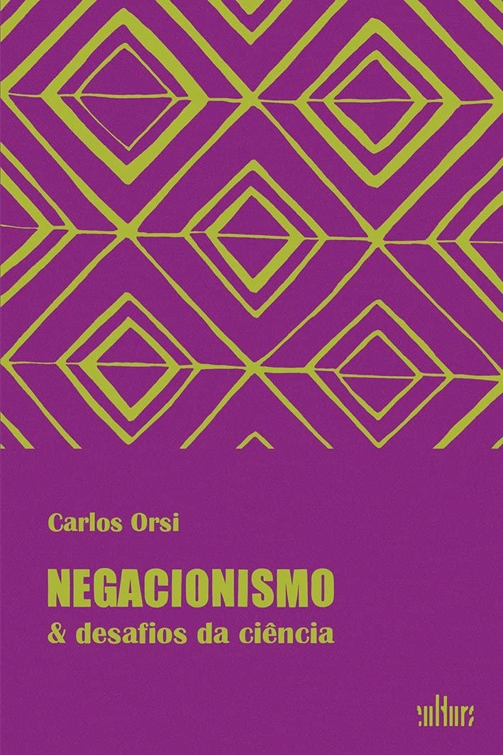 Negacionismo e desafios da ciência, de Carlos Orsi (Editora de Cultura, 112 páginas • Impresso: R$ 42,90) (Foto: Divulgação)