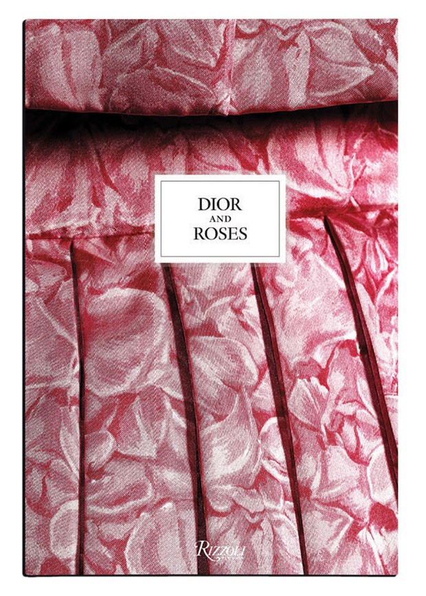 Capa do livro Dior and Roses (Foto: Association Willy Maywald/ Adagp, Paris 2021 /©Tierney Gearon /©Laziz Hamani /©René Gruau /©Dior /©Henry Clarke, Musée Galliera / Adagp, Paris 2021 / Divulgação)