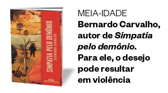 meia-idade Bernardo Carvalho, autor de Simpatia pelo demônio. Para ele, o desejo pode resultar  em violência (Foto: Divulgação)