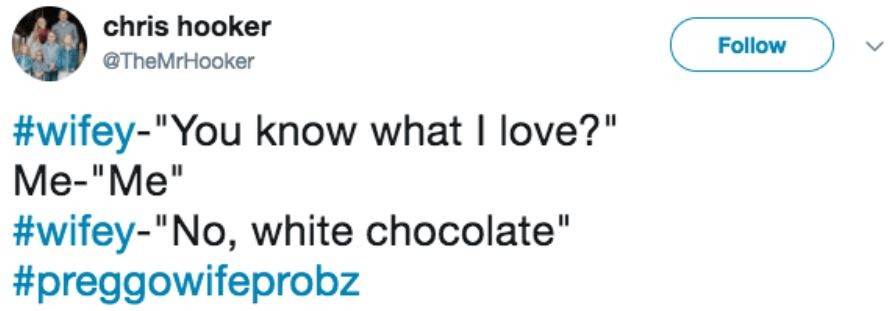 Esposa: Sabe o que eu amo? Eu: Eu. Esposa: “Não, chocolate branco” #problemasdeesposagrávida (Foto: Reprodução Twitter)