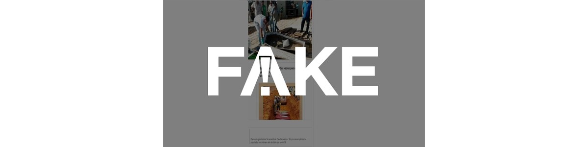 É #FAKE que foto mostre caixão enterrado vazio para inflar dados de mortos por coronavírus em Manaus