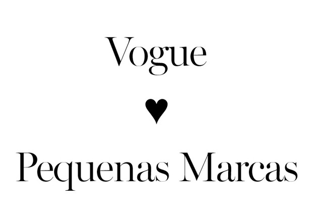 Campanha Vogue ♥ Pequenas Marcas (Foto: Reprodução)