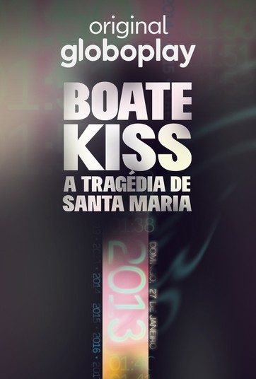 Boate Kiss - A Tragédia de Santa Maria