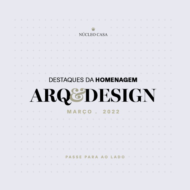 Conheça os destaques da Homenagem Arq&Design de março de 2022  (Foto: Divulgação )